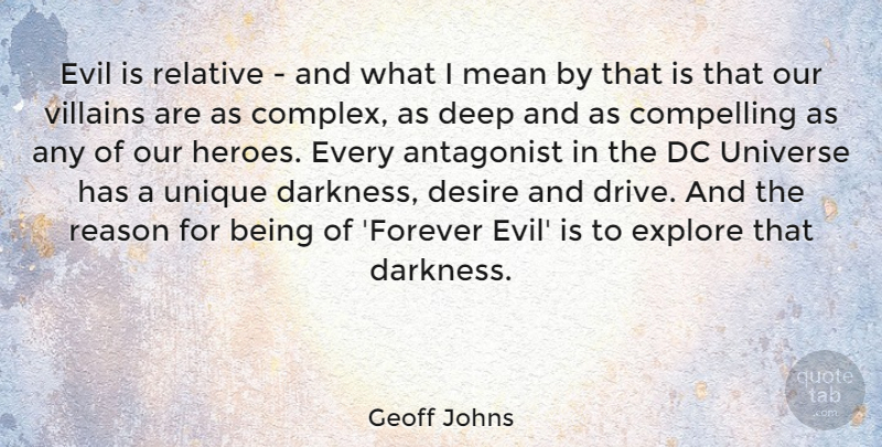 Geoff Johns Quote About Antagonist, Compelling, Dc, Desire, Evil: Evil Is Relative And What...