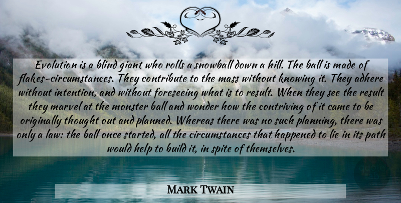 Mark Twain Quote About Lying, Law, Knowing: Evolution Is A Blind Giant...