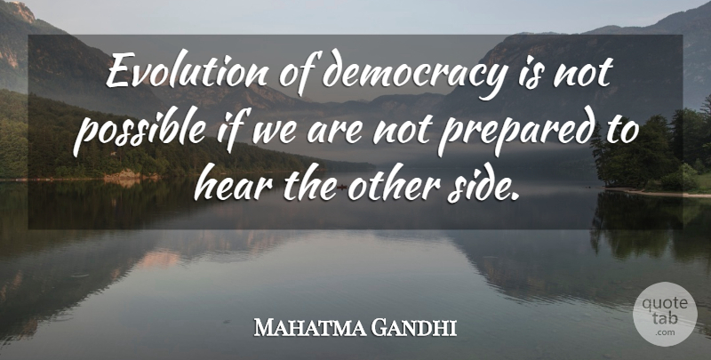 Mahatma Gandhi Quote About Freedom, Democracy, Sides: Evolution Of Democracy Is Not...