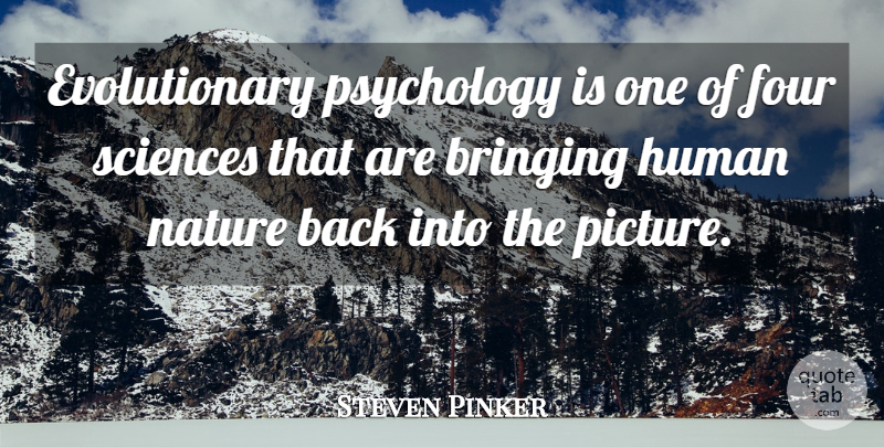 Steven Pinker Quote About Psychology, Four, Human Nature: Evolutionary Psychology Is One Of...