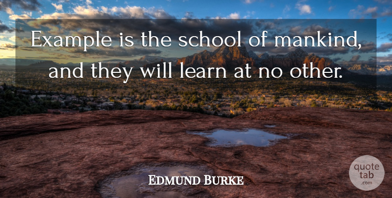 Edmund Burke Quote About Children, School, Example: Example Is The School Of...