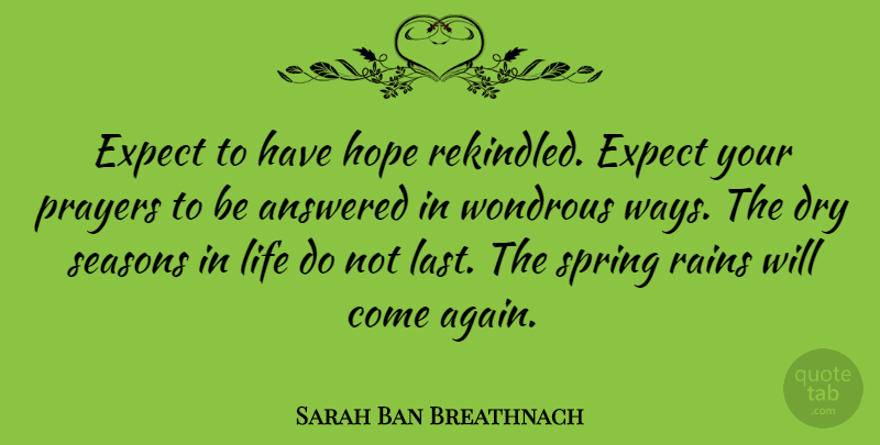 Sarah Ban Breathnach Quote About American Author, Answered, Dry, Expect, Expectation: Expect To Have Hope Rekindled...