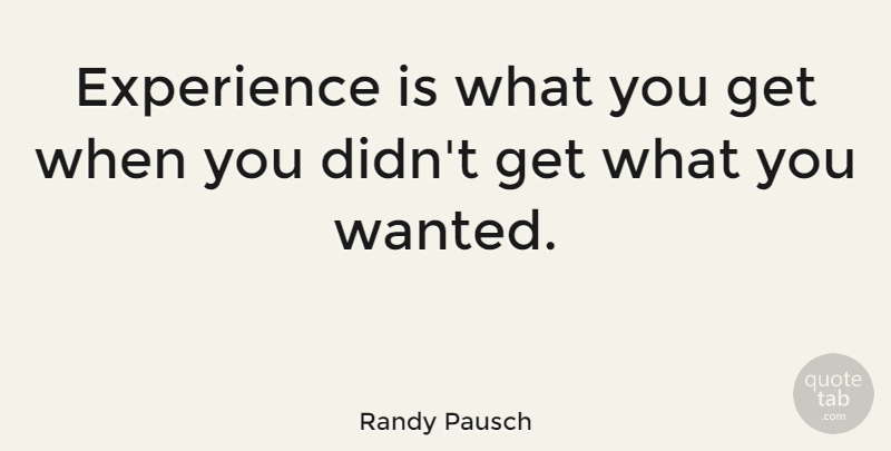 Randy Pausch Quote About Funny, Life, Investing: Experience Is What You Get...