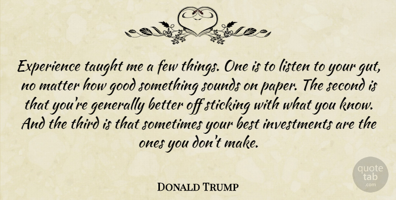 Donald Trump Quote About Motivational, Money, Business: Experience Taught Me A Few...