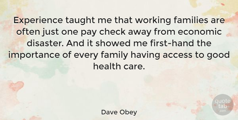Dave Obey Quote About Hands, Care, Pay: Experience Taught Me That Working...