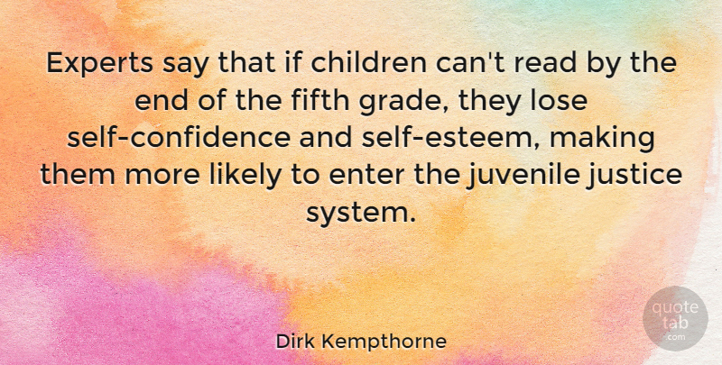 Dirk Kempthorne Quote About Children, Self Esteem, Self Confidence: Experts Say That If Children...