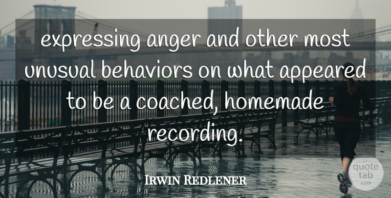 Irwin Redlener Quote About Anger, Appeared, Expressing, Homemade, Unusual: Expressing Anger And Other Most...