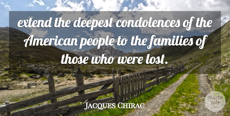 Jacques Chirac Quote About Deepest, Extend, Families, People: Extend The Deepest Condolences Of...