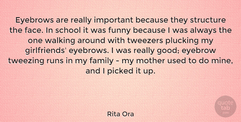 Rita Ora Quote About Eyebrows, Family, Funny, Good, Mother: Eyebrows Are Really Important Because...