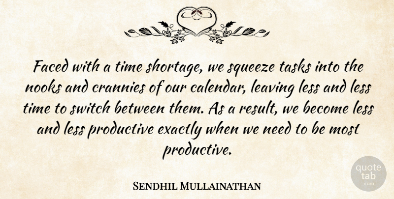 Sendhil Mullainathan Quote About Leaving, Needs, Calendars: Faced With A Time Shortage...