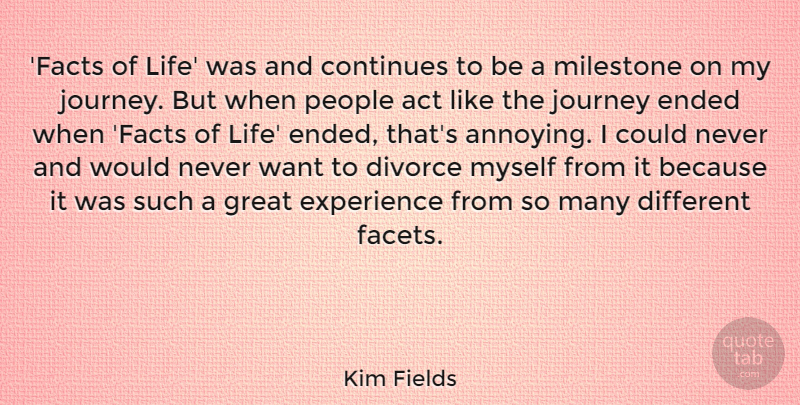Kim Fields Quote About Act, Continues, Divorce, Ended, Experience: Facts Of Life Was And...