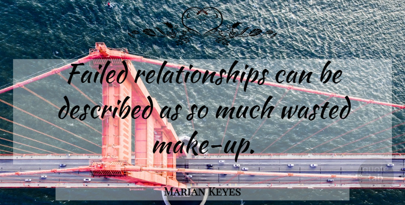 Marian Keyes Quote About Relationship, Broken Heart, Breakup: Failed Relationships Can Be Described...