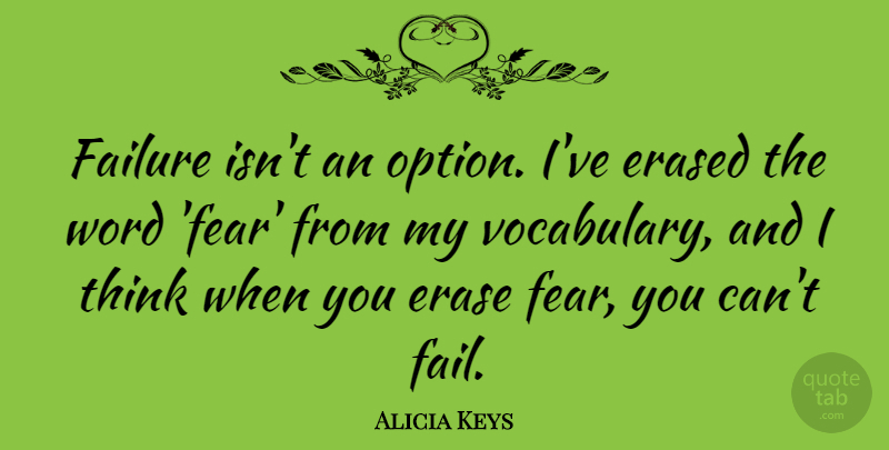 Alicia Keys Quote About Thinking, Vocabulary, Failing: Failure Isnt An Option Ive...