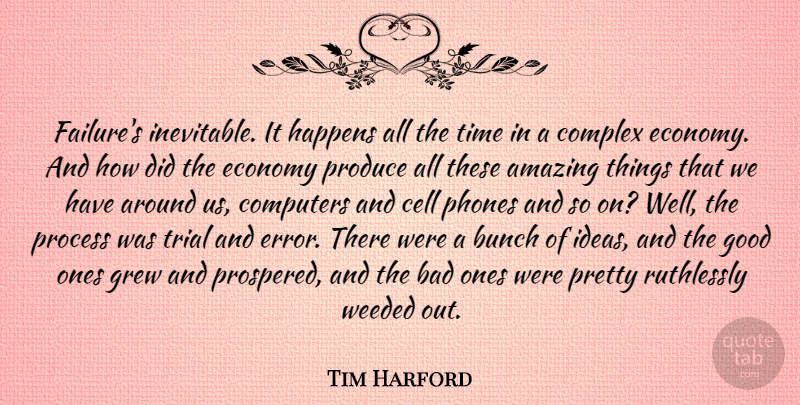 Tim Harford Quote About Amazing, Bad, Bunch, Cell, Complex: Failures Inevitable It Happens All...