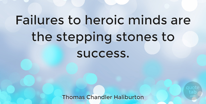 Thomas Chandler Haliburton Quote About Inspirational, Precious Stones, Mind: Failures To Heroic Minds Are...