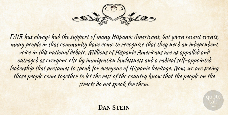 Dan Stein Quote About Appalled, Community, Country, Fair, Given: Fair Has Always Had The...