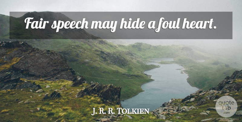 J. R. R. Tolkien Quote About Philosophy, Heart, May: Fair Speech May Hide A...