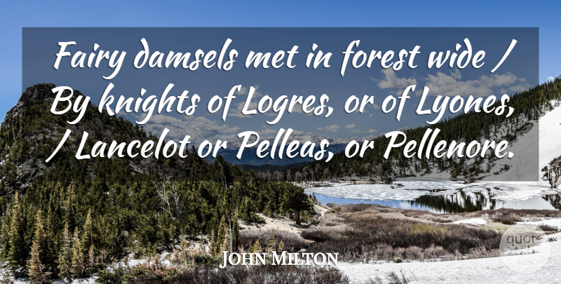 John Milton Quote About Knights, Forests, Fairy: Fairy Damsels Met In Forest...