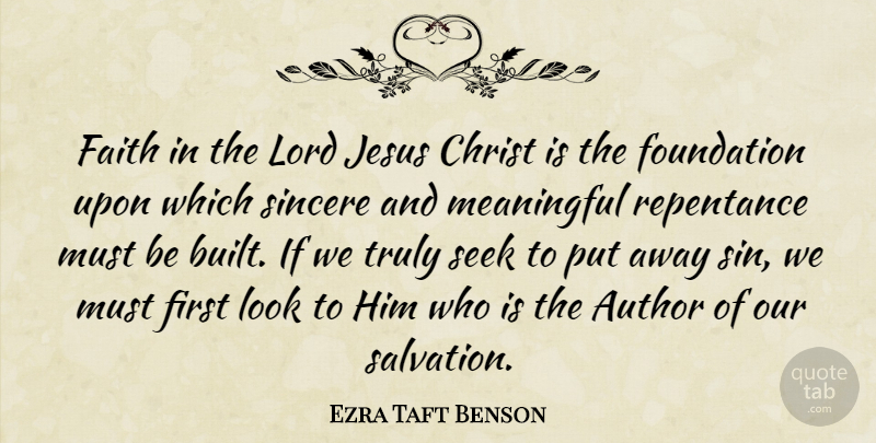 Ezra Taft Benson Quote About Meaningful, Jesus, Looks: Faith In The Lord Jesus...