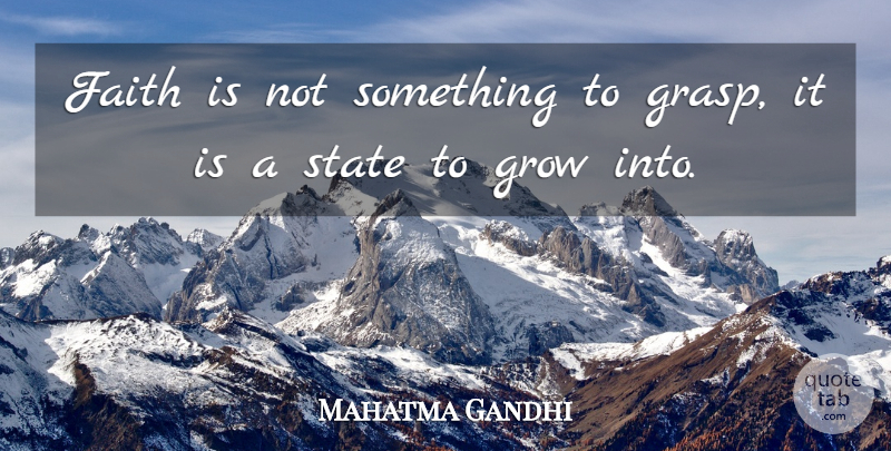 Mahatma Gandhi Quote About Inspirational, Life, Motivational: Faith Is Not Something To...
