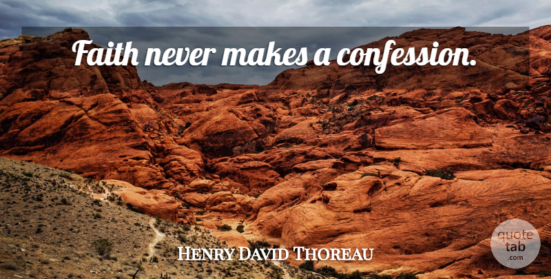 Henry David Thoreau Quote About Literature, Confession: Faith Never Makes A Confession...
