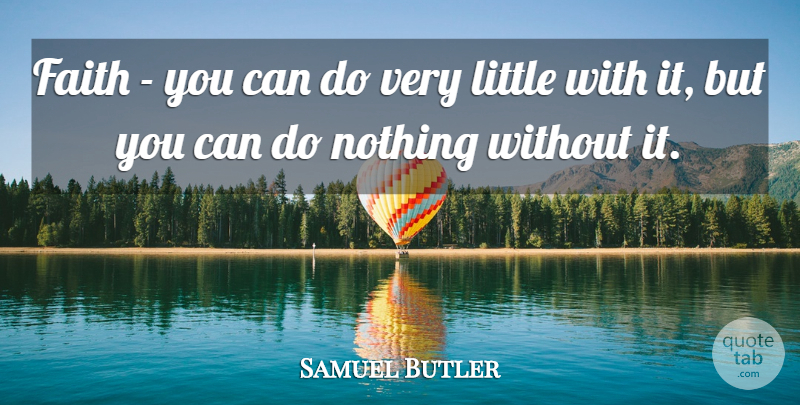 Samuel Butler Quote About Faith: Faith You Can Do Very...