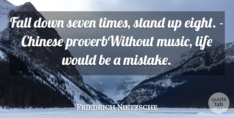 Friedrich Nietzsche Quote About Mistake, Fall, Eight: Fall Down Seven Times Stand...