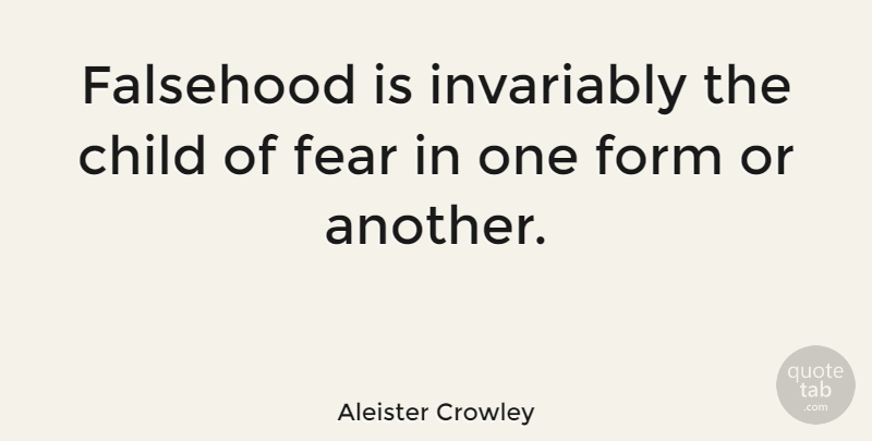 Aleister Crowley Quote About Fake People, Fear, Children: Falsehood Is Invariably The Child...