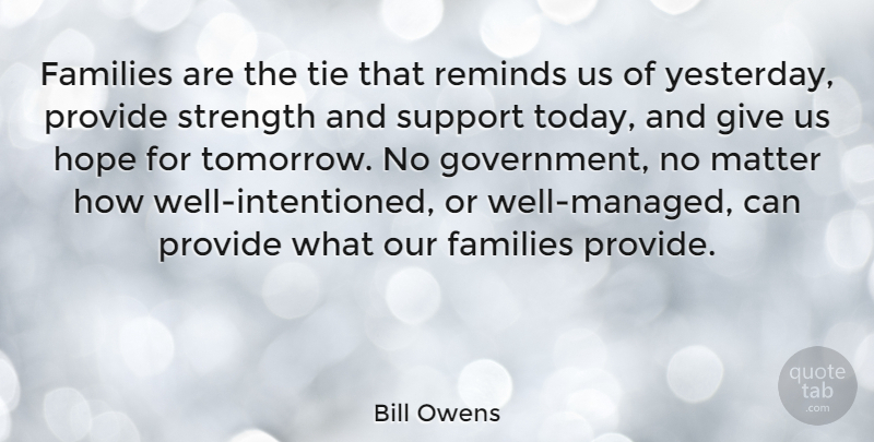 Bill Owens Quote About Families, Hope, Matter, Provide, Reminds: Families Are The Tie That...