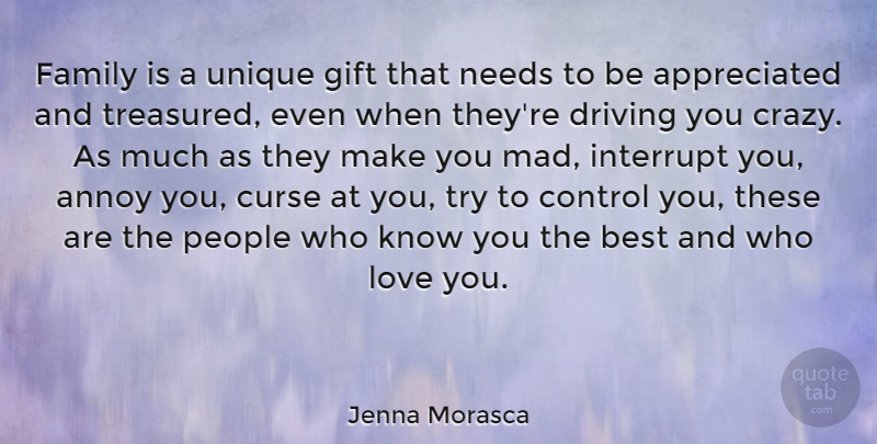 Jenna Morasca Quote About Annoy, Best, Control, Curse, Driving: Family Is A Unique Gift...