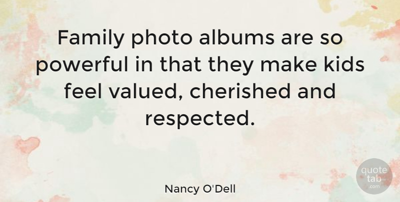 Nancy O'Dell Quote About Powerful, Kids, Albums: Family Photo Albums Are So...