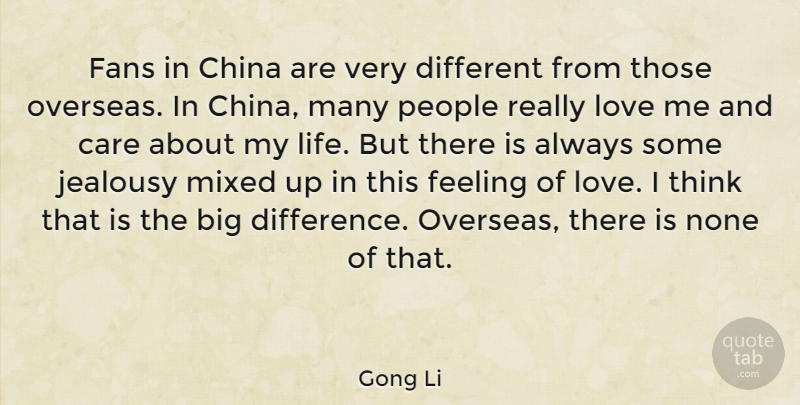 Gong Li Quote About Care, China, Fans, Feeling, Jealousy: Fans In China Are Very...