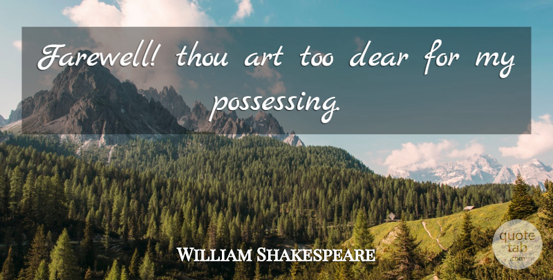 William Shakespeare Quote About Art, Farewell, Memorable: Farewell Thou Art Too Dear...