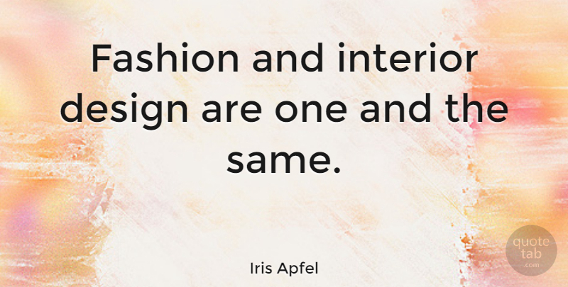 Iris Apfel Quote About Design: Fashion And Interior Design Are...