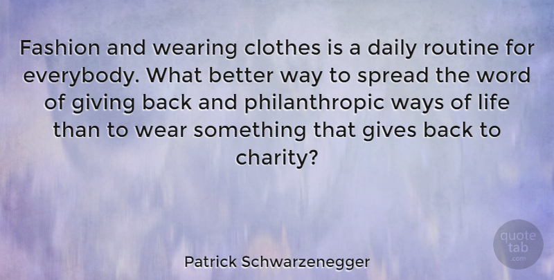 Patrick Schwarzenegger Quote About Clothes, Fashion, Gives, Life, Routine: Fashion And Wearing Clothes Is...
