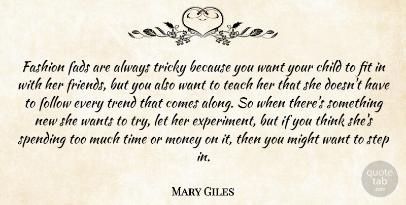 Mary Giles Quote About Child, Fads, Fashion, Fit, Follow: Fashion Fads Are Always Tricky...