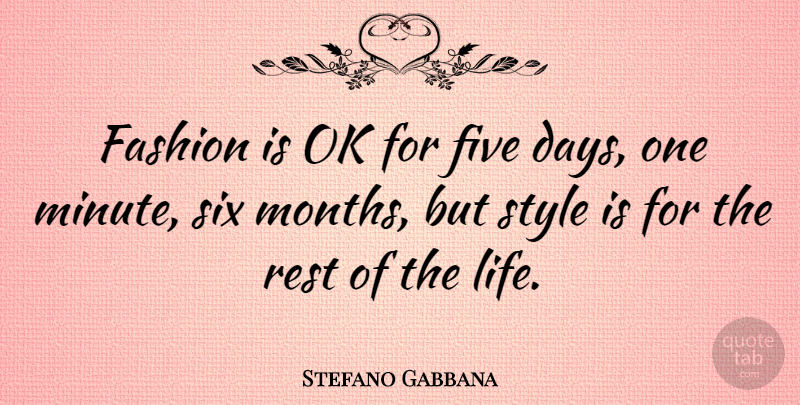 Stefano Gabbana Quote About Five, Life, Ok, Rest, Six: Fashion Is Ok For Five...