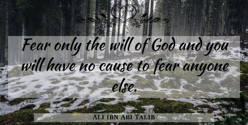 Ali ibn Abi Talib Quote About Causes, Gods Will: Fear Only The Will Of...