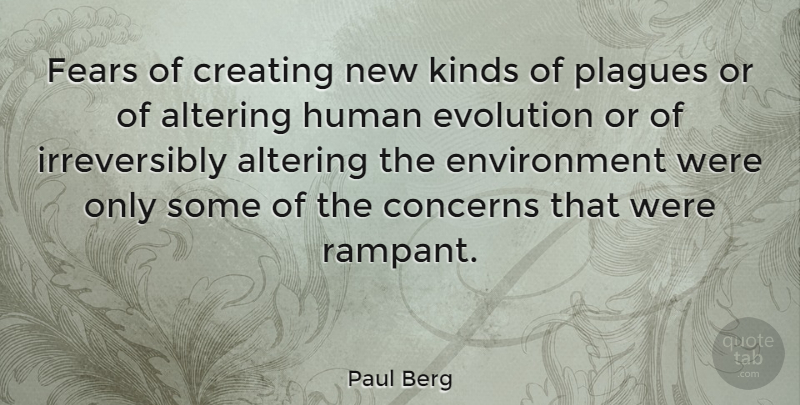 Paul Berg Quote About Creating, Kind, Evolution: Fears Of Creating New Kinds...