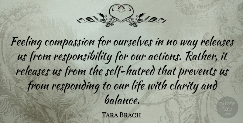 Tara Brach Quote About Responsibility, Compassion, Self: Feeling Compassion For Ourselves In...