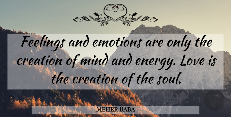 Meher Baba Quote About Love Is, Feelings, Soul: Feelings And Emotions Are Only...