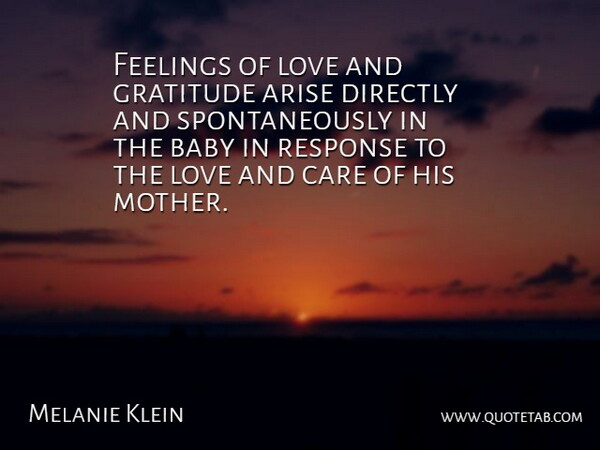 Melanie Klein Quote About Life, Mother, Baby: Feelings Of Love And Gratitude...