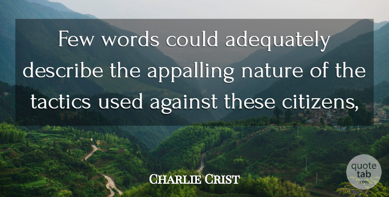 Charlie Crist Quote About Adequately, Against, Appalling, Describe, Few: Few Words Could Adequately Describe...