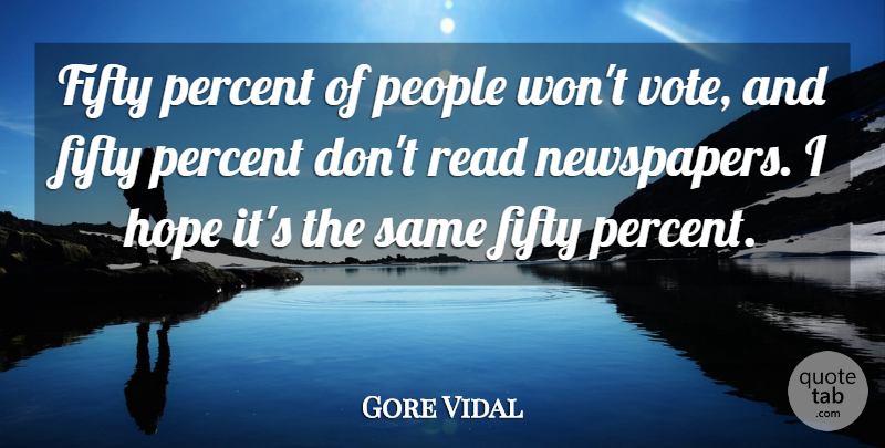 Gore Vidal Quote About People, Political, Fifty: Fifty Percent Of People Wont...