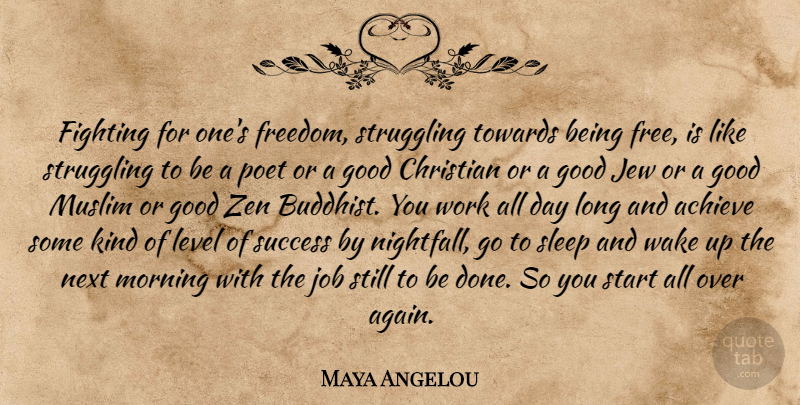 Maya Angelou Quote About Christian, Buddhist, Morning: Fighting For Ones Freedom Struggling...