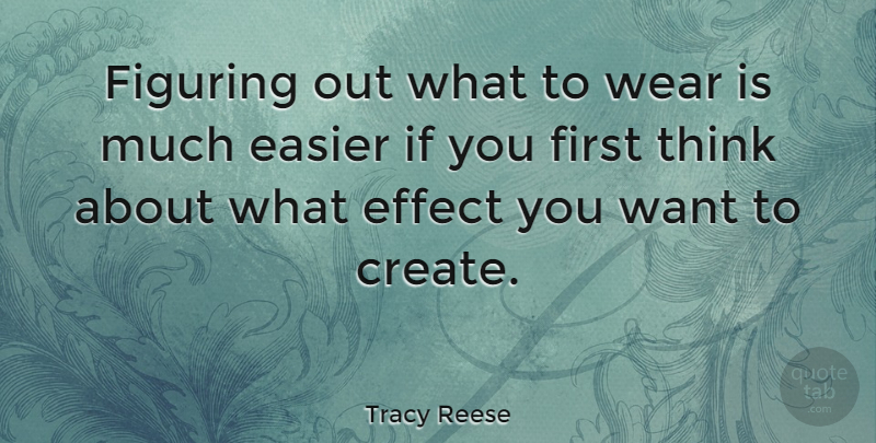 Tracy Reese Quote About Thinking, Want, Firsts: Figuring Out What To Wear...