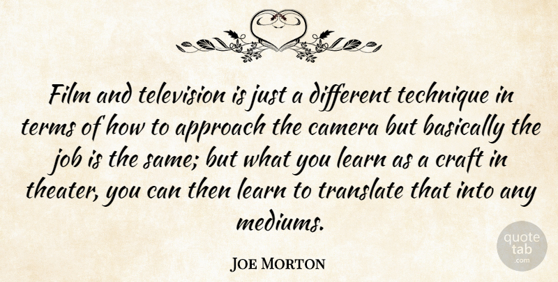 Joe Morton Quote About Jobs, Different, Film And Television: Film And Television Is Just...