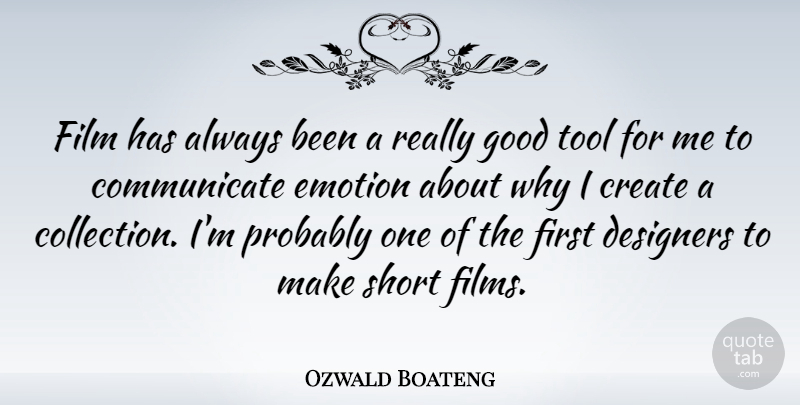 Ozwald Boateng Quote About Tools, Firsts, Emotion: Film Has Always Been A...