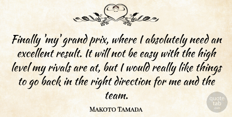 Makoto Tamada Quote About Absolutely, Direction, Easy, Excellent, Finally: Finally My Grand Prix Where...