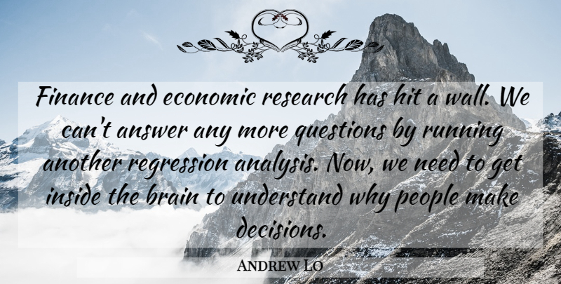 Andrew Lo Quote About Answer, Brain, Economic, Finance, Hit: Finance And Economic Research Has...